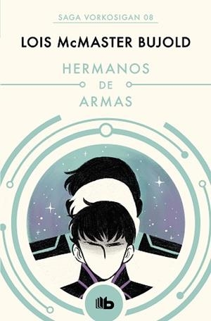 HERMANOS DE ARMAS (LAS AVENTURAS DE MILES VORKOSIGAN 8) | 9788490708590 | BUJOLD, LOIS MCMASTER