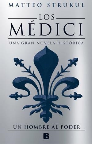 MÉDICI. UN HOMBRE AL PODER (LOS MÉDICI 2) | 9788466662628 | STRUKUL, MATTEO | Llibreria L'Illa - Llibreria Online de Mollet - Comprar llibres online