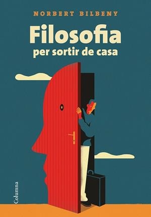 FILOSOFIA PER SORTIR DE CASA | 9788466424943 | BILBENY, NORBERT | Llibreria L'Illa - Llibreria Online de Mollet - Comprar llibres online