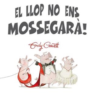 LLOP NO ENS MOSSEGARÀ!, EL | 9788416648252 | GRAVETT, EMILY | Llibreria L'Illa - Llibreria Online de Mollet - Comprar llibres online