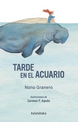 TARDE EN EL ACUARIO | 9788484644606 | GRANERO, NONO | Llibreria L'Illa - Llibreria Online de Mollet - Comprar llibres online