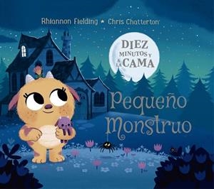 DIEZ MINUTOS Y A LA CAMA. PEQUEÑO MONSTRUO | 9788424664503 | FIELDING, RHIANNON | Llibreria L'Illa - Llibreria Online de Mollet - Comprar llibres online