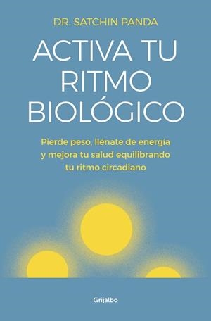 ACTIVA TU RITMO BIOLÓGICO | 9788425356582 | PANDA, DOCTOR SATCHIN | Llibreria L'Illa - Llibreria Online de Mollet - Comprar llibres online