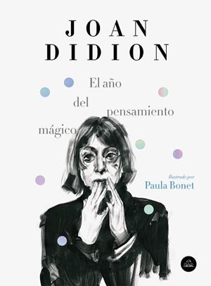 AÑO DEL PENSAMIENTO MÁGICO (EDICIÓN ILUSTRADA) | 9788439734963 | DIDION, JOAN/BONET, PAULA | Llibreria L'Illa - Llibreria Online de Mollet - Comprar llibres online