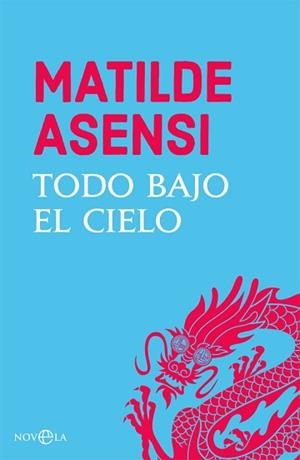 TODO BAJO EL CIELO | 9788491645269 | ASENSI, MATILDE | Llibreria L'Illa - Llibreria Online de Mollet - Comprar llibres online