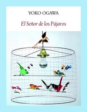 SEÑOR DE LOS PÁJAROS, EL | 9788412019001 | OGAWA, YOKO | Llibreria L'Illa - Llibreria Online de Mollet - Comprar llibres online