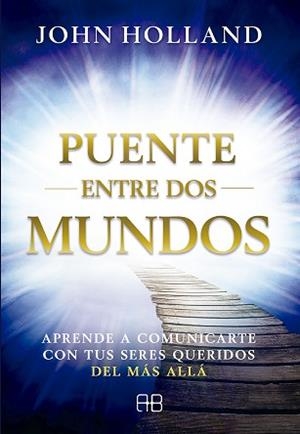 PUENTE ENTRE DOS MUNDOS | 9788415292951 | HOLLAND, JOHN | Llibreria L'Illa - Llibreria Online de Mollet - Comprar llibres online