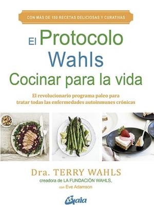 PROTOCOLO WAHLS. COCINAR PARA LA VIDA, EL | 9788484458029 | WAHLS, TERRY | Llibreria L'Illa - Llibreria Online de Mollet - Comprar llibres online