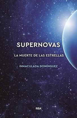 SUPERNOVAS. LA MUERTE DE LAS ESTRELLAS | 9788491874072 | DOMINGUEZ AGUILERA, MARIAINMACULADA | Llibreria L'Illa - Llibreria Online de Mollet - Comprar llibres online