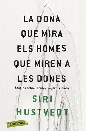 DONA QUE MIRA ELS HOMES QUE MIREN A LES DONES, LA | 9788417420673 | HUSTVEDT, SIRI | Llibreria L'Illa - Llibreria Online de Mollet - Comprar llibres online