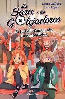 FUTBOL I L'AMOR SÓN INCOMPATIBLES, EL | 9788491378044 | GALLEGO, LAURA | Llibreria L'Illa - Llibreria Online de Mollet - Comprar llibres online