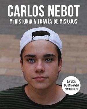 MI HISTORIA A TRAVÉS DE MIS OJOS | 9788420434285 | NEBOT, CARLOS | Llibreria L'Illa - Llibreria Online de Mollet - Comprar llibres online