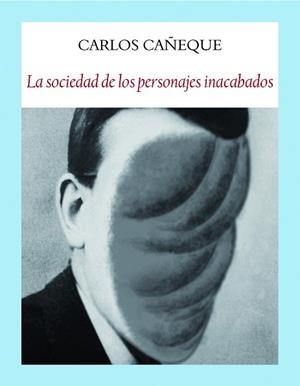 SOCIEDAD DE LOS PERSONAJES INACABADOS, LA | 9788412019025 | CAÑEQUE SOLÁ, CARLOS | Llibreria L'Illa - Llibreria Online de Mollet - Comprar llibres online