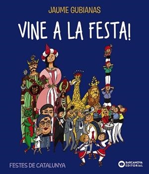 VINE A LA FESTA! | 9788448947736 | GUBIANAS, JAUME | Llibreria L'Illa - Llibreria Online de Mollet - Comprar llibres online