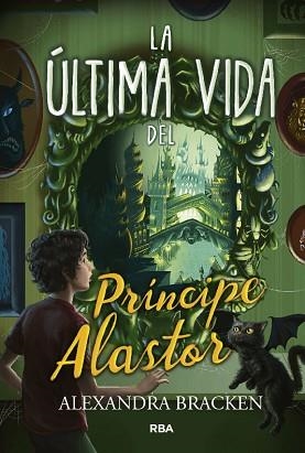 ÚLTIMA VIDA DEL PRÍNCIPE ALASTOR, LA | 9788427213357 | BRACKEN, ALEXANDRA | Llibreria L'Illa - Llibreria Online de Mollet - Comprar llibres online