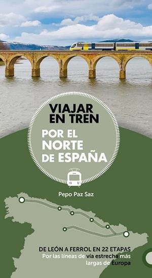 VIAJAR EN TREN POR EL NORTE DE ESPAÑA | 9788491581604 | PAZ SAZ, JOSÉ | Llibreria L'Illa - Llibreria Online de Mollet - Comprar llibres online