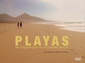 PLAYAS DE ESPAÑA QUE NO TE PUEDES PERDER | 9788491581598 | ADAMUZ HORTELANO, JOSÉ ALEJANDRO | Llibreria L'Illa - Llibreria Online de Mollet - Comprar llibres online