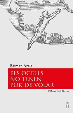OCELLS NO TENEN POR DE VOLAR, ELS | 9788494995125 | AROLA, RAIMON | Llibreria L'Illa - Llibreria Online de Mollet - Comprar llibres online