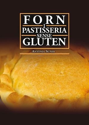 FORN I PASTISSERIA SENSE GLUTEN | 9788417113629 | SUÑER MESQUIDA, ANTÒNIA | Llibreria L'Illa - Llibreria Online de Mollet - Comprar llibres online