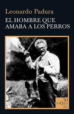 HOMBRE QUE AMABA A LOS PERROS, EL | 9788490667095 | PADURA, LEONARDO | Llibreria L'Illa - Llibreria Online de Mollet - Comprar llibres online