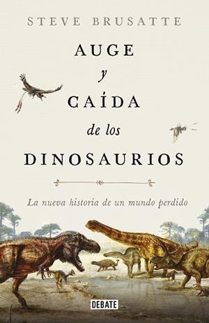 AUGE Y CAÍDA DE LOS DINOSAURIOS | 9788417636135 | BRUSATTE, STEVE | Llibreria L'Illa - Llibreria Online de Mollet - Comprar llibres online
