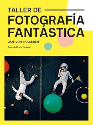TALLER DE FOTOGRAFÍA FANTÁSTICA | 9788425232329 | VON HOLLEBEN, JAN | Llibreria L'Illa - Llibreria Online de Mollet - Comprar llibres online