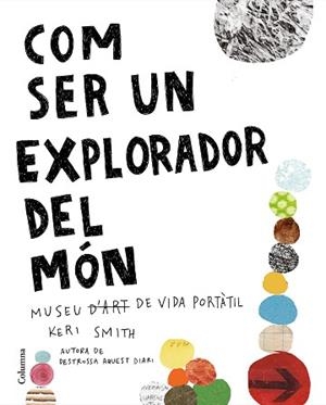 COM SER UN EXPLORADOR DEL MÓN | 9788466425315 | SMITH, KERI | Llibreria L'Illa - Llibreria Online de Mollet - Comprar llibres online