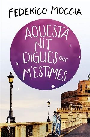 AQUESTA NIT DIGUES QUE M'ESTIMES | 9788466425308 | MOCCIA, FEDERICO | Llibreria L'Illa - Llibreria Online de Mollet - Comprar llibres online