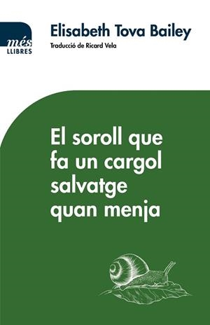 SOROLL QUE FA UN CARGOL SALVATGE QUAN MENJA, EL | 9788417353155 | TOBA BAILEY, ELISABETH | Llibreria L'Illa - Llibreria Online de Mollet - Comprar llibres online