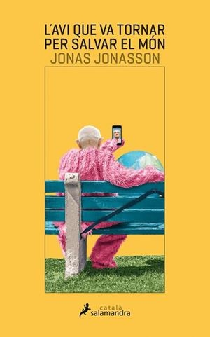 AVI QUE VA TORNAR PER SALVAR EL MÓN, L' | 9788416310302 | JONASSON, JONAS