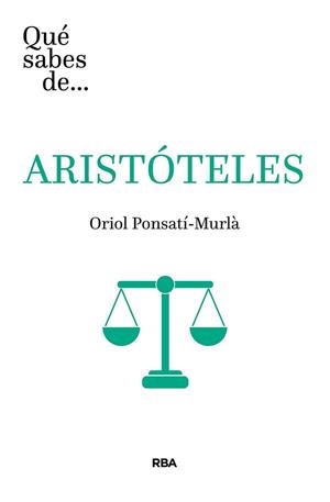 QUÉ SABES DE ARISTÓTELES | 9788491874409 | PONSATÍ MURLÀ, ORIOL | Llibreria L'Illa - Llibreria Online de Mollet - Comprar llibres online