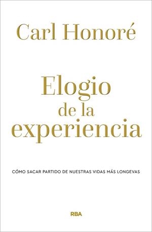 ELOGIO DE LA EXPERIENCIA | 9788490569238 | HONORÉ, CARL