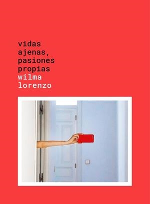 VIDAS AJENAS PASIONES PROPIAS | 9788417858124 | LORENZO, WILMA | Llibreria L'Illa - Llibreria Online de Mollet - Comprar llibres online
