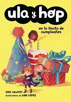 ULA Y HOP EN LA FIESTA DE CUMPLEAÑOS (ULA Y HOP) | 9788420434445 | LILLIPUT, ERIC/LÓPEZ, LAIA | Llibreria L'Illa - Llibreria Online de Mollet - Comprar llibres online