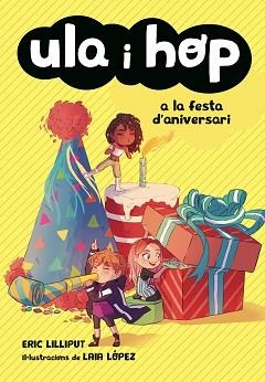ULA I HOP A LA FESTA D'ANIVERSARI  | 9788420434414 | LILLIPUT, ERIC/LÓPEZ, LAIA | Llibreria L'Illa - Llibreria Online de Mollet - Comprar llibres online