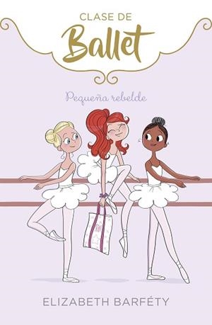 PEQUEÑA REBELDE  | 9788417773069 | BARFETY, ELIZABETH | Llibreria L'Illa - Llibreria Online de Mollet - Comprar llibres online