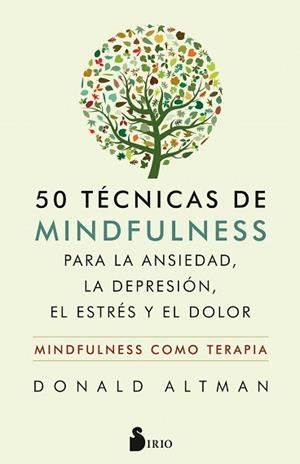 50 TÉCNICAS DE MINDFULNESS PARA LA ANSIEDAD, LA DEPRESIÓN, EL ESTRÉS Y EL DOLOR | 9788417399559 | ALTMAN, DONALD | Llibreria L'Illa - Llibreria Online de Mollet - Comprar llibres online