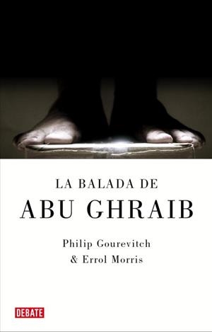 BALADA DE ABU GHRAIB, LA | 9788483067604 | GOUREVITCH, PHILIP / MORRIS, ERROL | Llibreria L'Illa - Llibreria Online de Mollet - Comprar llibres online