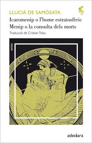 ICAROMENIP O L’HOME ESTRATOSFÈRIC / MENIP O LA CONSULTA DELS MORTS | 9788416948307 | SAMÒSATA, LLUCIA DE | Llibreria L'Illa - Llibreria Online de Mollet - Comprar llibres online
