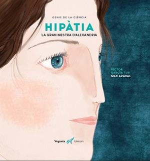 HIPÀTIA. LA GRAN MESTRA D'ALEXANDRIA | 9788417137410 | GARCÍA TUR, VÍCTOR/VEGUETA EDICIONES | Llibreria L'Illa - Llibreria Online de Mollet - Comprar llibres online