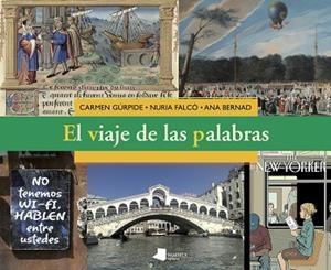 VIAJE DE LAS PALABRAS, EL | 9788491720997 | GÚRPIDE, CARMEN/FALCÓ, NURIA/BERNAD, ANA
