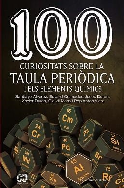 100 CURIOSITATS SOBRE LA TAULA PERIÒDICA I ELS ELEMENTS QUÍMICS | 9788490348444 | ÁLVAREZ REVERTER , SANTIAGO/CREMADES MARTÍ , EDUARD/DURAN CARPINTERO , JOSEP/DURAN ESCRIBA , XAVIER/ | Llibreria L'Illa - Llibreria Online de Mollet - Comprar llibres online