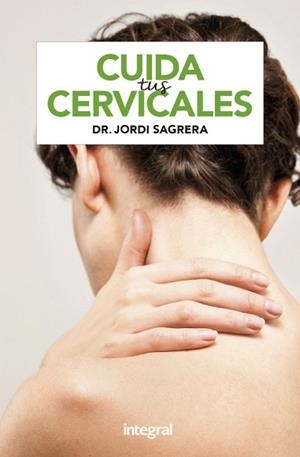 CUIDA TUS CERVICALES | 9788491181996 | SAGRERA, JORDI | Llibreria L'Illa - Llibreria Online de Mollet - Comprar llibres online