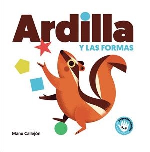 ARDILLA Y LAS FORMAS  | 9788448852924 | CALLEJÓN, MANU | Llibreria L'Illa - Llibreria Online de Mollet - Comprar llibres online