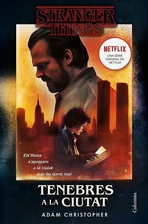 STRANGER THINGS: TENEBRES A LA CIUTAT | 9788466425346 | CHRISTOPHER, ADAM | Llibreria L'Illa - Llibreria Online de Mollet - Comprar llibres online