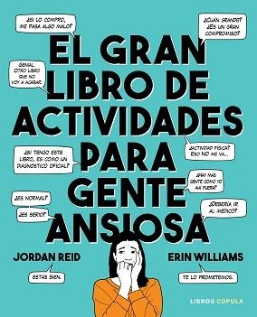 GRAN LIBRO DE ACTIVIDADES PARA GENTE ANSIOSA, EL | 9788448025892 | REID, JORDAN/WILLIAMS, ERIN | Llibreria L'Illa - Llibreria Online de Mollet - Comprar llibres online