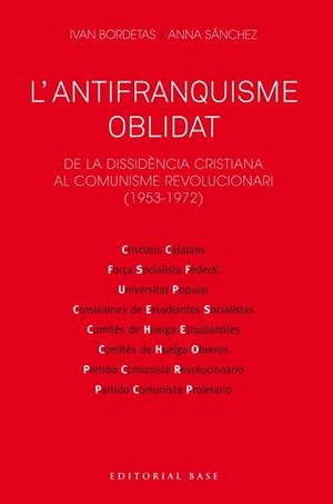 ANTIFRANQUISME OBLIDAT. DE LA DISSIDÈNCIA CRISTIANA AL COMUNISME REVOLUCIONARI | 9788417759230 | BORDETAS JIMÉNEZ, IVAN/SÁNCHEZ SORRIBAS, ANNA | Llibreria L'Illa - Llibreria Online de Mollet - Comprar llibres online