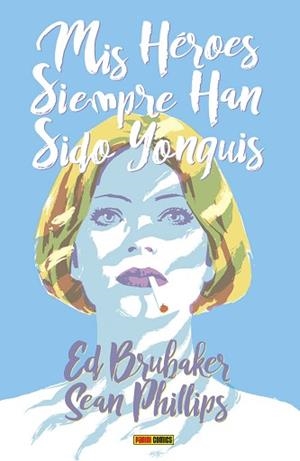 MIS HÉROES SIEMPRE HAN SIDO YONQUIS | 9788491679585 | BRUBAKER, ED/PHILLIPS, SEAN
