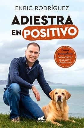 ADIESTRA EN POSITIVO | 9788417664305 | RODRÍGUEZ, ENRIC | Llibreria L'Illa - Llibreria Online de Mollet - Comprar llibres online