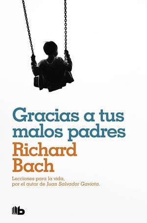 GRACIAS A TUS MALOS PADRES | 9788490709597 | BACH, RICHARD | Llibreria L'Illa - Llibreria Online de Mollet - Comprar llibres online